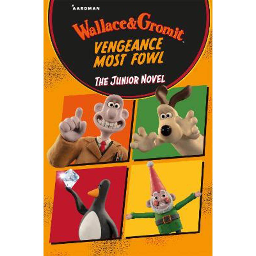 Wallace & Gromit Vengeance Most Fowl: The Junior Novel (Paperback) - Aardman Animations